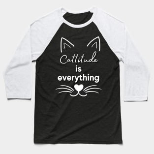 Cattitude is everything cat T-Shirt Baseball T-Shirt